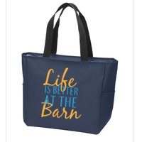 Life is Better at the Barn Zip Tote Bag
