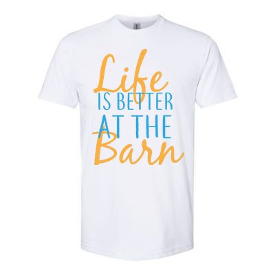 Life is Better at the Barn Softstyle CVC T-Shirt