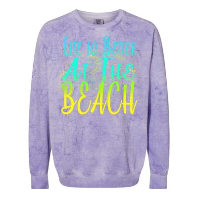 Life Is Better At The Beach Colorblast Crewneck Sweatshirt