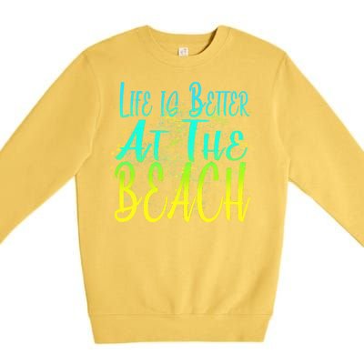 Life Is Better At The Beach Premium Crewneck Sweatshirt