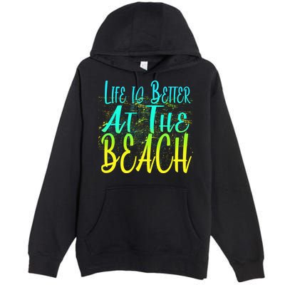 Life Is Better At The Beach Premium Pullover Hoodie