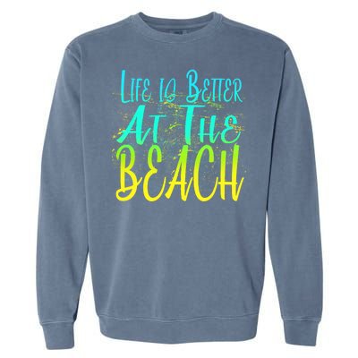 Life Is Better At The Beach Garment-Dyed Sweatshirt