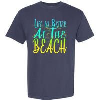 Life Is Better At The Beach Garment-Dyed Heavyweight T-Shirt