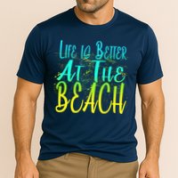 Life Is Better At The Beach Performance Shirt