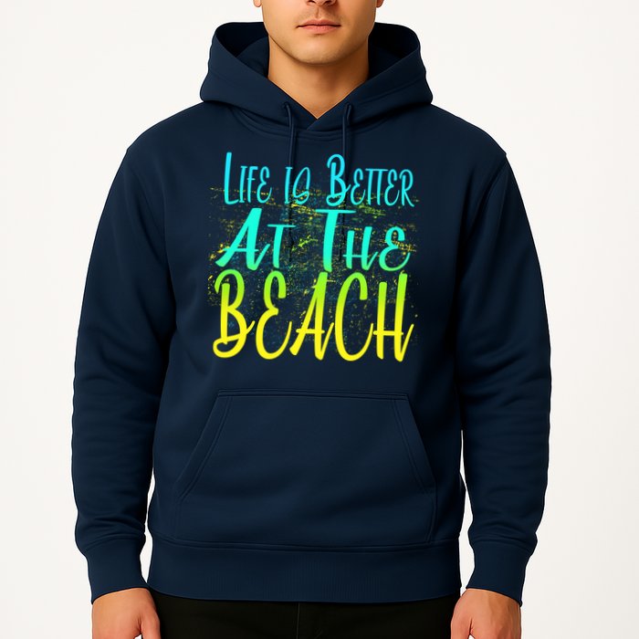 Life Is Better At The Beach Hoodie