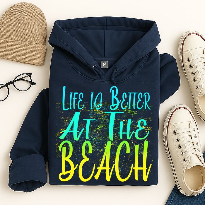 Life Is Better At The Beach Hoodie