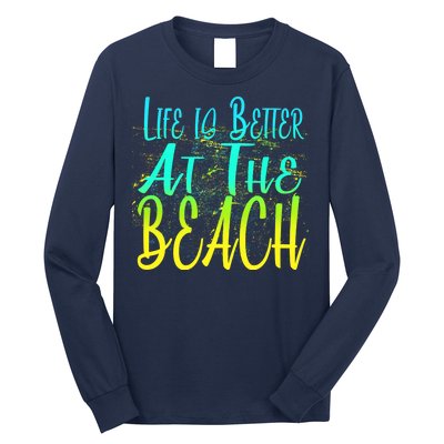 Life Is Better At The Beach Long Sleeve Shirt