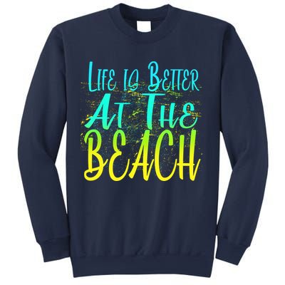 Life Is Better At The Beach Sweatshirt