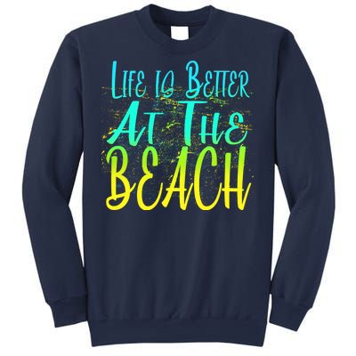 Life Is Better At The Beach Sweatshirt