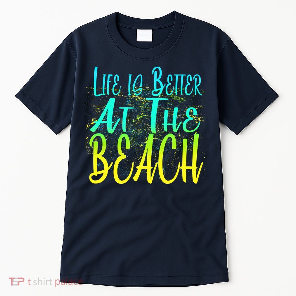 Life Is Better At The Beach Tall T-Shirt