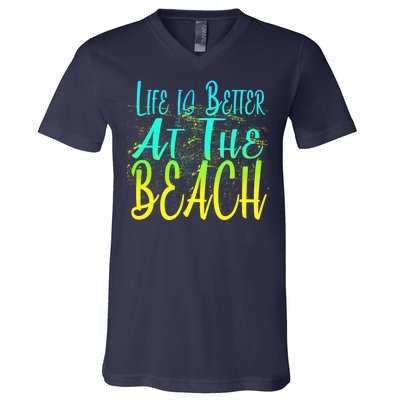 Life Is Better At The Beach V-Neck T-Shirt