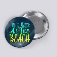 Life Is Better At The Beach Button