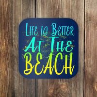 Life Is Better At The Beach Coaster