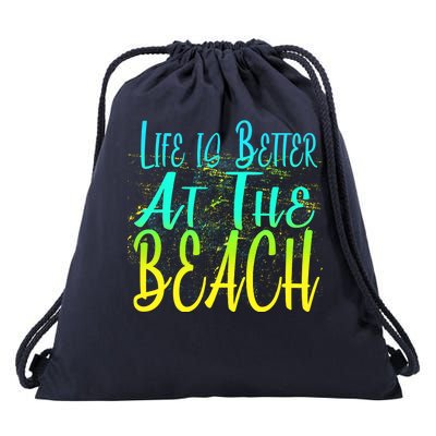 Life Is Better At The Beach Drawstring Bag