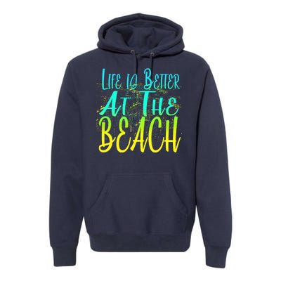 Life Is Better At The Beach Premium Hoodie