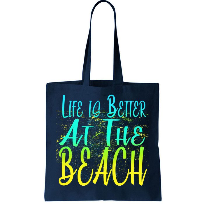 Life Is Better At The Beach Tote Bag