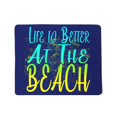Life Is Better At The Beach Mousepad