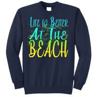 Life Is Better At The Beach Tall Sweatshirt