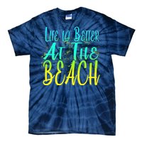 Life Is Better At The Beach Tie-Dye T-Shirt