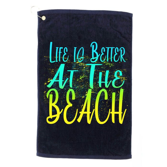 Life Is Better At The Beach Golf Towel