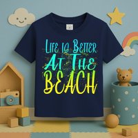 Life Is Better At The Beach Toddler T-Shirt