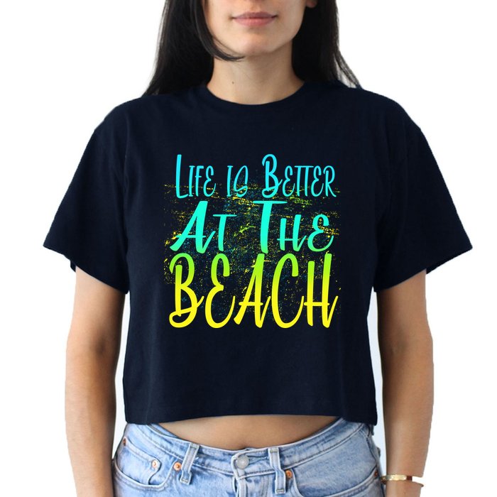 Life Is Better At The Beach Crop Top
