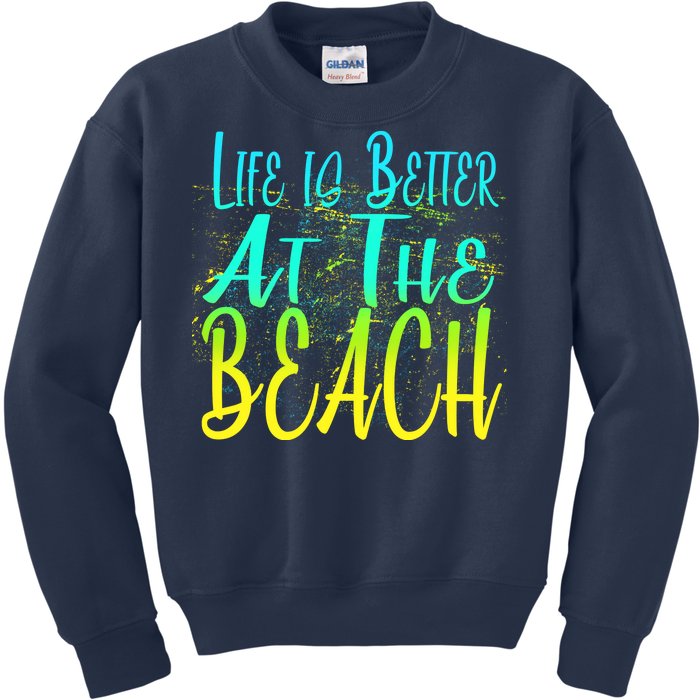 Life Is Better At The Beach Kids Sweatshirt