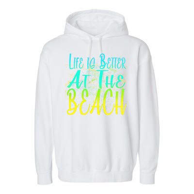 Life Is Better At The Beach Garment-Dyed Fleece Hoodie