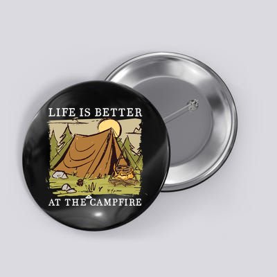 Life Is Better At The Campfire Button