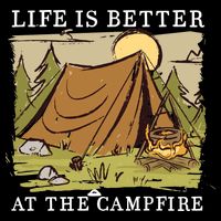 Life Is Better At The Campfire Button
