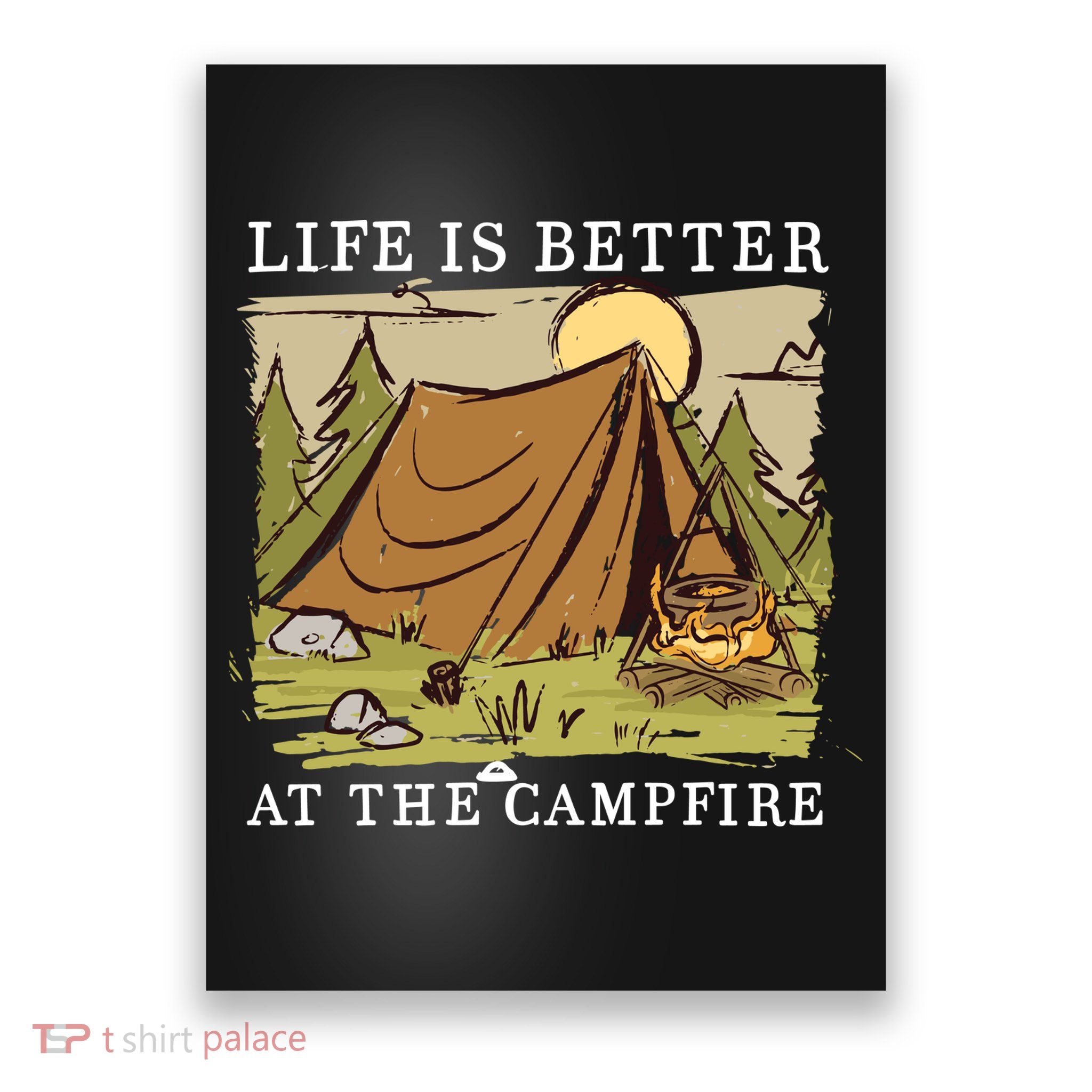 Life Is Better At The Campfire Poster