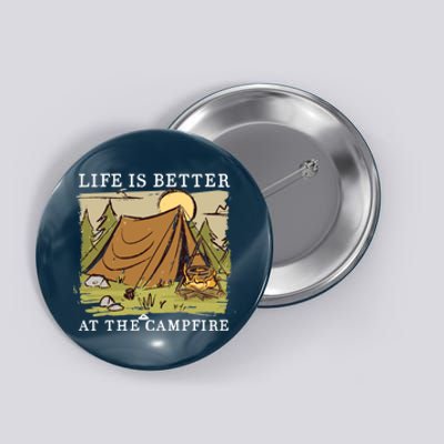 Life Is Better At The Campfire Button