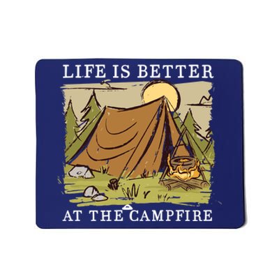 Life Is Better At The Campfire Mousepad