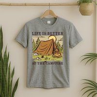 Life Is Better At The Campfire T-Shirt