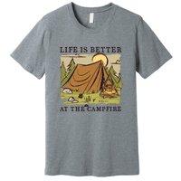 Life Is Better At The Campfire Premium T-Shirt