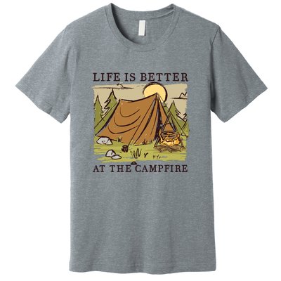 Life Is Better At The Campfire Premium T-Shirt