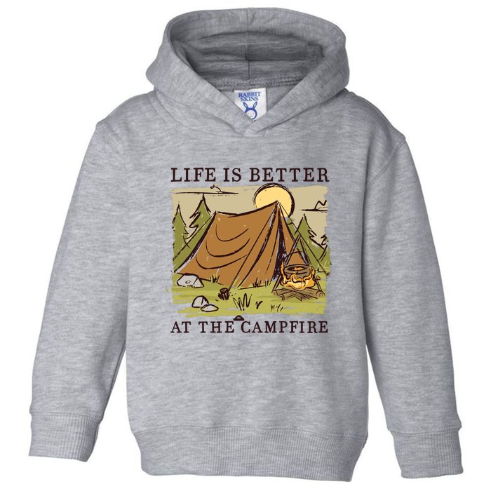 Life Is Better At The Campfire Toddler Hoodie