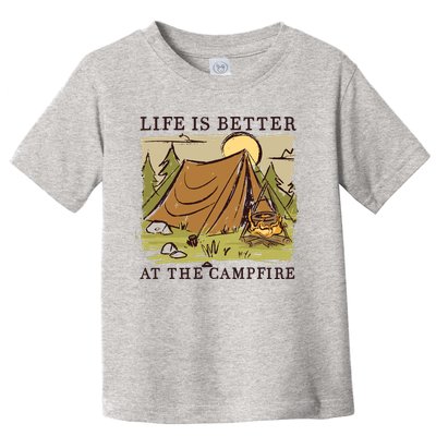 Life Is Better At The Campfire Toddler T-Shirt