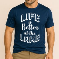 Life Is Better At The Lake Performance Shirt