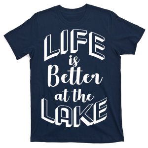 Life Is Better At The Lake T-Shirt