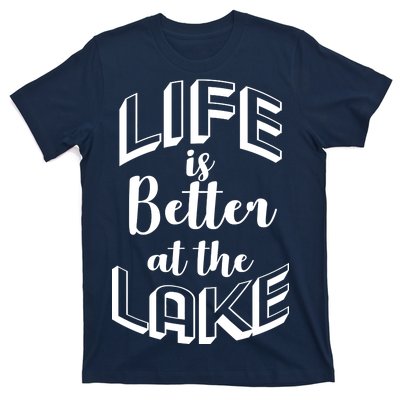 Life Is Better At The Lake T-Shirt