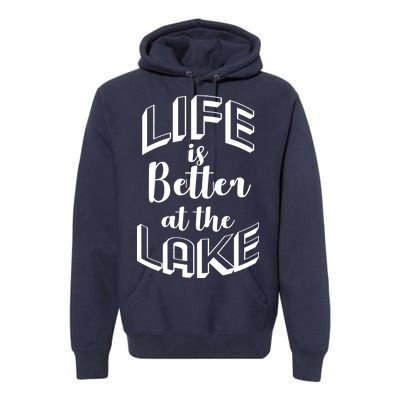 Life Is Better At The Lake Premium Hoodie