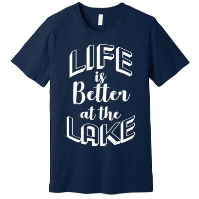 Life Is Better At The Lake Premium T-Shirt