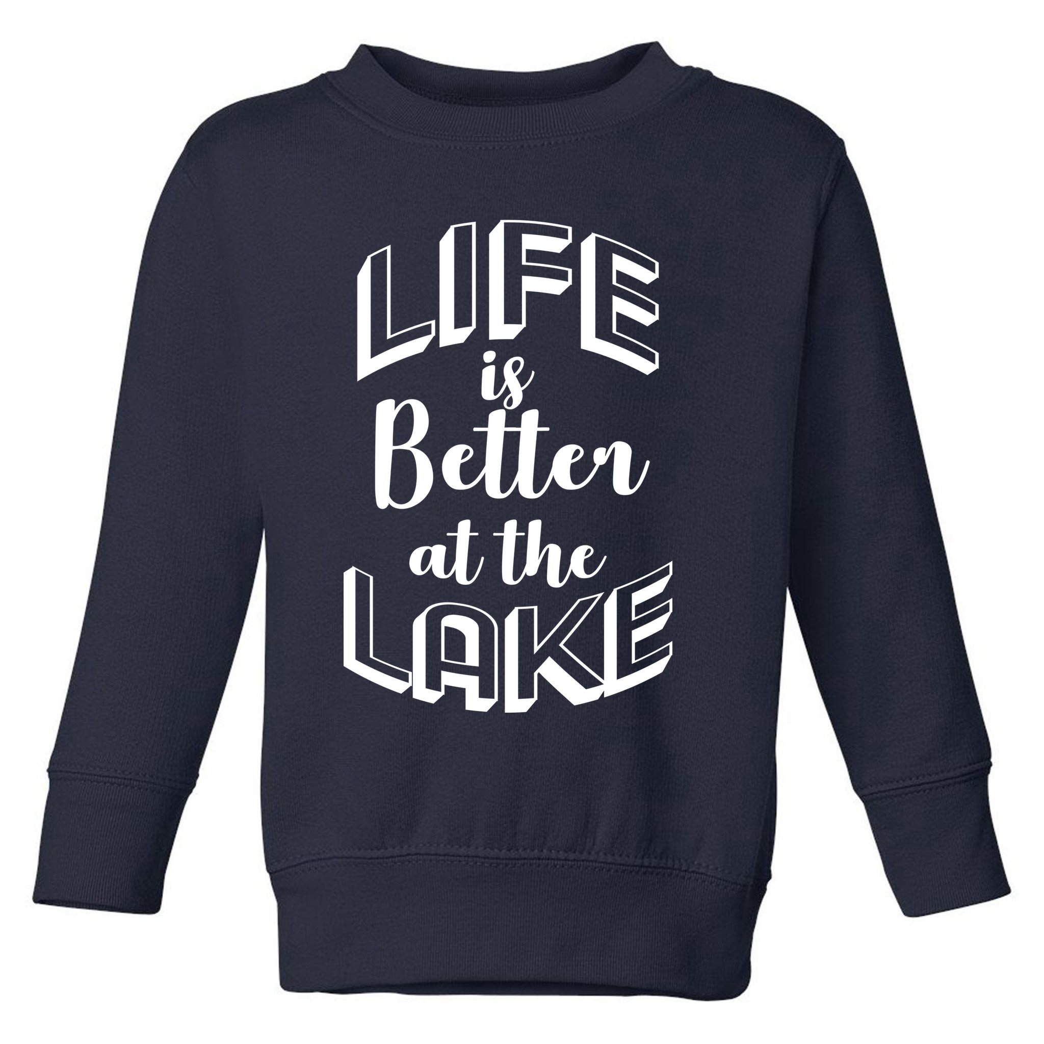 Life Is Better At The Lake Toddler Sweatshirt