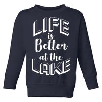 Life Is Better At The Lake Toddler Sweatshirt