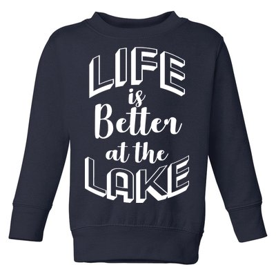 Life Is Better At The Lake Toddler Sweatshirt