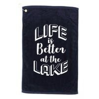 Life Is Better At The Lake Platinum Collection Golf Towel