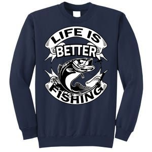 Life Is Better Fishing Sweatshirt