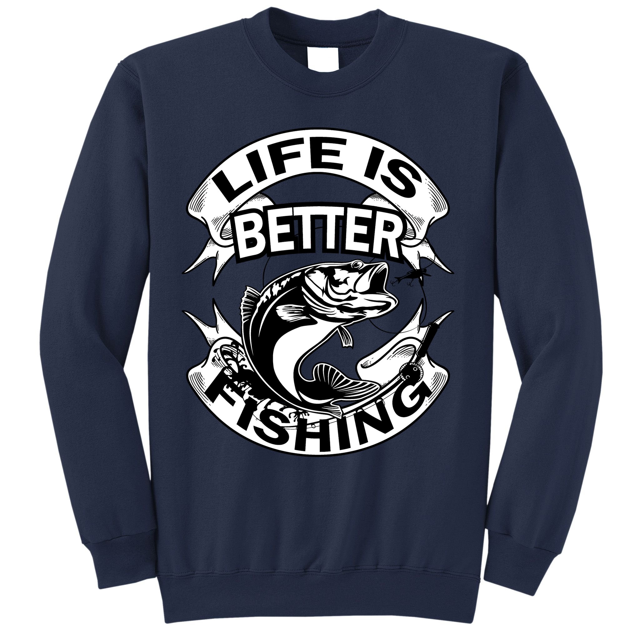 Life Is Better Fishing Sweatshirt