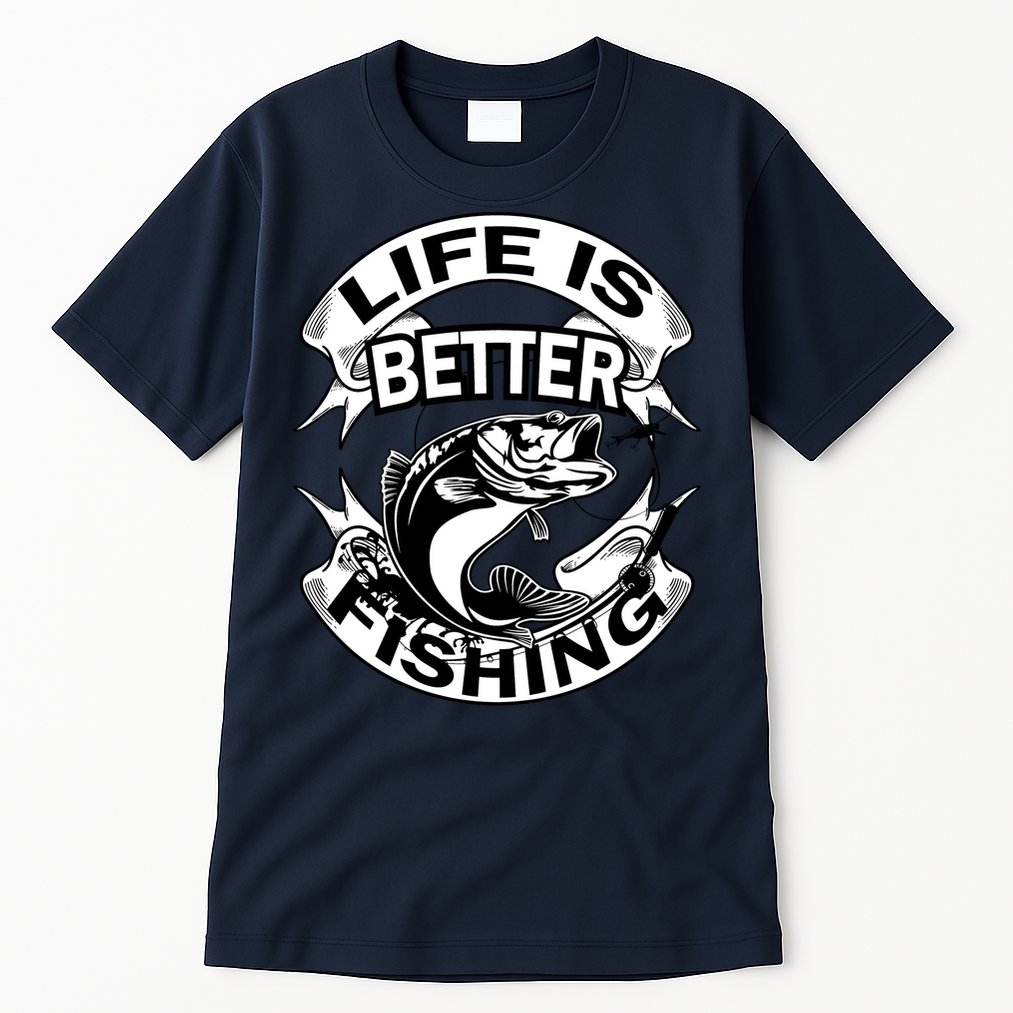Life Is Better Fishing Tall T-Shirt